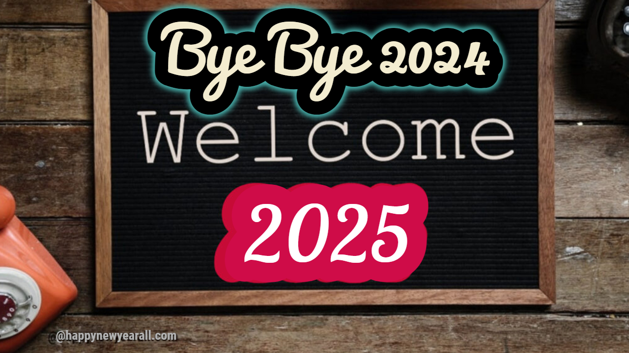 150+ Good Bye 2024 Welcome 2025 Quotes Wishes and Images Free Download