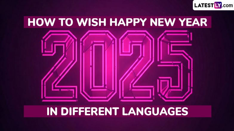 New Year 2025 Wishes in Different Languages: ‘Nuthana Samvatsara Subhakankshalu’ in Telugu, ‘Feliz Ano Nuevo’ in Spanish & Other Phrases, Here’s How To Wish New Year in Multiple Languages